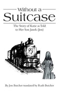 Without a Suitcase: The Story of Katie as Told to Her Son Janek (Jon) (Paperback) V26168