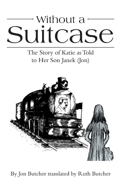 Without a Suitcase: The Story of Katie as Told to Her Son Janek (Jon) (Paperback) V26168